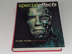 Special Effects: An Oral History; Interviews with 37 Masters 