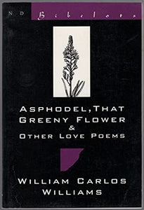 Asphodel, That Greeny Flower & Other Love Poems 