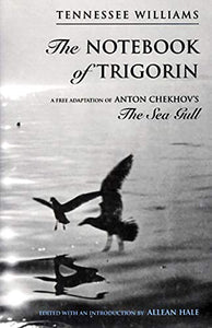 The Notebook of Trigorin: A Free Adaptation of Chechkov's The Sea Gull 