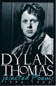 Dylan Thomas - Selected Poems 1934-1952 