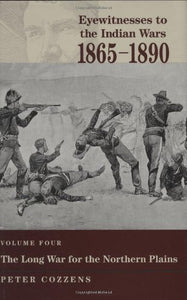 Eyewitnesses to the Indian Wars - Volume 4 