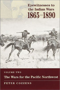 Eyewitnesses to the Indian Wars - Volume 2 