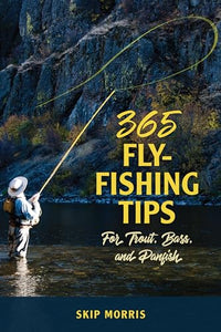 365 Fly Fishing Tips for Trout, Bass, and Panfish 