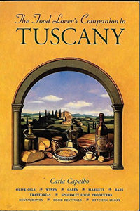 A Food Lover's Companion to Tuscany 