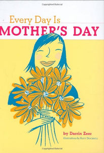 Every Day is Mothers Day 