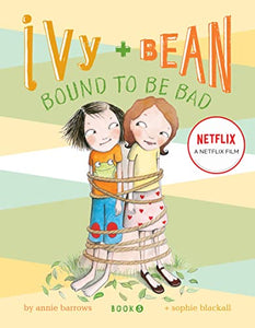 Ivy & Bean Bk 5:  Bound to be Bad 