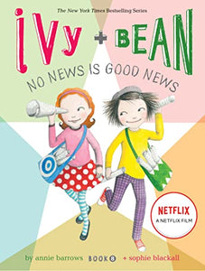 Ivy and Bean No News Is Good News (Book 8) 