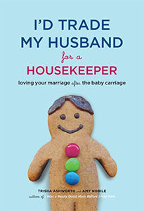 I'd Trade My Husband for a Housekeeper 