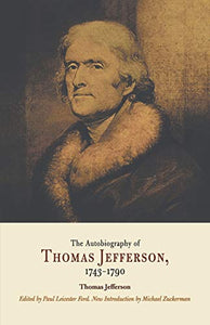 The Autobiography of Thomas Jefferson, 1743-1790 