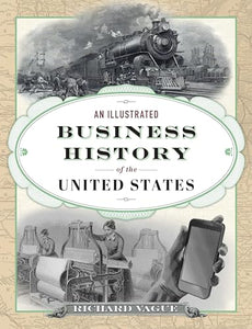 An Illustrated Business History of the United States 