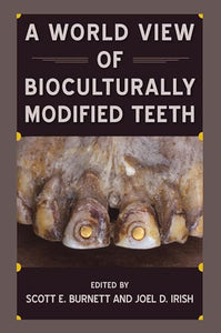 A World View of Bioculturally Modified Teeth 