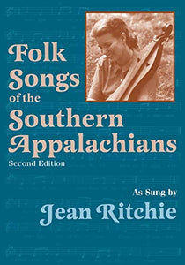 Folk Songs of the Southern Appalachians as Sung by Jean Ritchie 