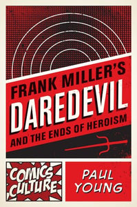 Frank Miller's Daredevil and the Ends of Heroism 