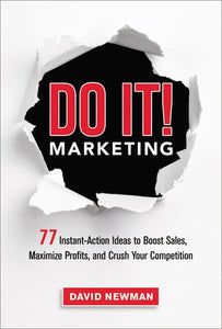 Do It! Marketing: 77 Instant-Action Ideas to Boost Sales, Maximize Profits, and Crush Your Competition 