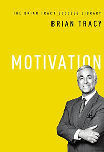 Motivation (The Brian Tracy Success Library) 