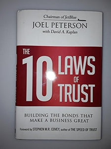 The 10 Laws of Trust: Building the Bonds That Make a Business Great 