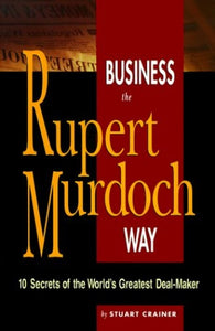 Business the Rupert Murdoch Way 