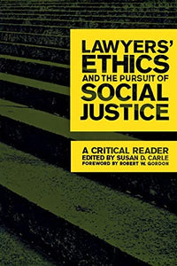 Lawyers' Ethics and the Pursuit of Social Justice 