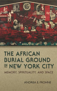 The African Burial Ground in New York City 