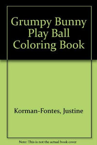 Grumpy Bunny Play Ball Coloring Book 