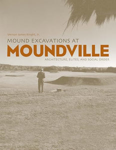 Mound Excavations at Moundville 