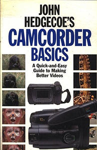 John Hedgecoe's Camcorder Basics 