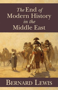 The End of Modern History in the Middle East 