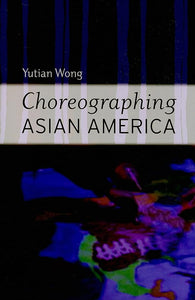 Choreographing Asian America 