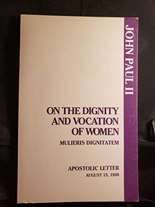 On the Dignity and Vocation of Women 