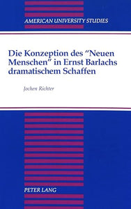 Die Konzeption Des Neuen Menschen in Ernst Barlachs Dramatischem Schaffen 