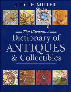 Illustrated Dictionary of Antiques & Collectibles 