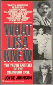 What Lisa Knew: the Truth and Lies of the Steinberg Case 