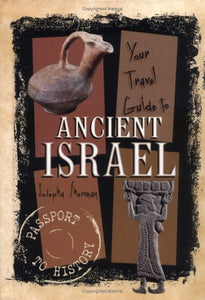 Your Travel Guide To Ancient Israel 