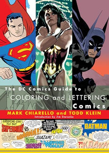 The DC Comics Guide to Coloring and Lettering Comics 