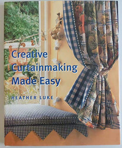 Creative Curtainmaking Made Easy 