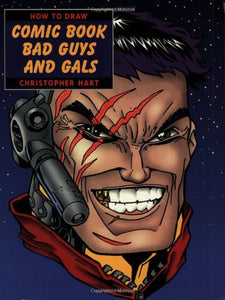 How to Draw Comic Book Bad Guys and Gals 