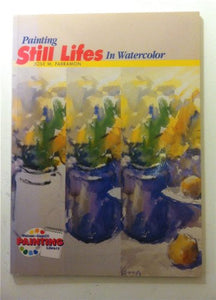 Painting Still Lifes in Watercolour 