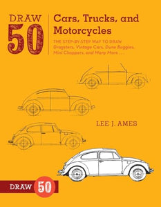 Draw 50 Cars, Trucks, and Motorcycles 