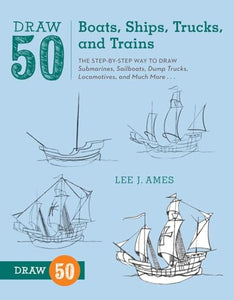 Draw 50 Boats, Ships, Trucks, and Trains 