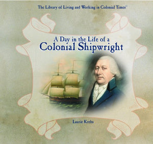 A Day in the Life of a Colonial Shipwright 