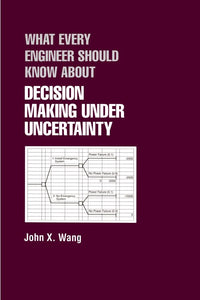 What Every Engineer Should Know About Decision Making Under Uncertainty 