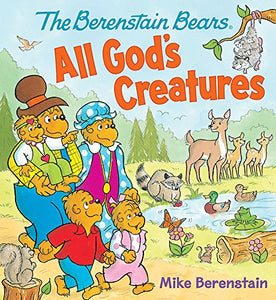 The Berenstain Bears All God's Creatures 