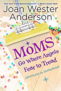 Moms Go Where Angels Fear to Tread 