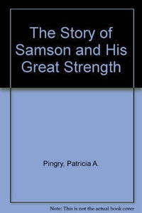 The Story of Samson and His Great Strength 