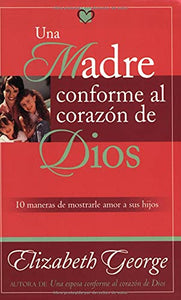 Una Madre Conforme Al Corazón de Dios 