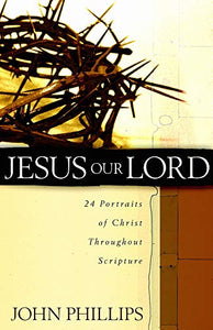 Jesus Our Lord – 24 Portraits of Christ Throughout Scripture 