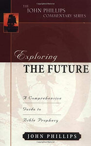 Exploring the Future – A Comprehensive Guide to Bible Prophecy 