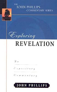 Exploring Revelation – An Expository Commentary 