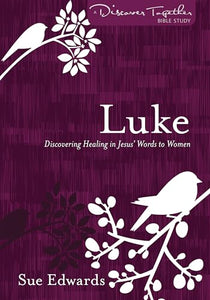 Luke – Discovering Healing in Jesus` Words to Women 