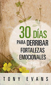 30 D�as Para Derribar Fortalezas Emocionales 